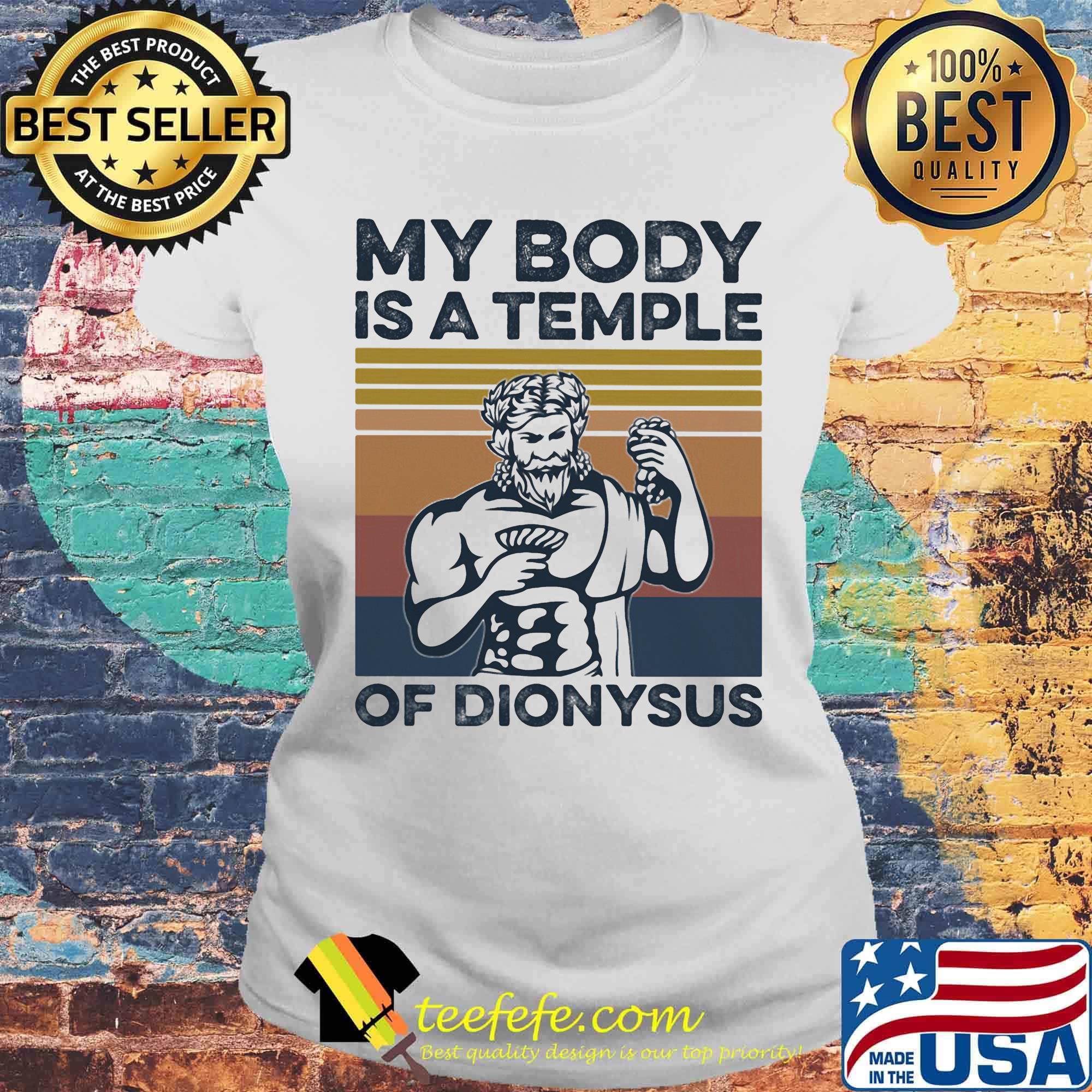 My body is a temple of dionysus vintage retro s Laides tee My body is a temple of dionysus vintage retro s Laides tee