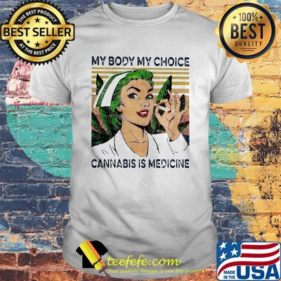 My body my choice cannabis is medicine vintage retro shirt