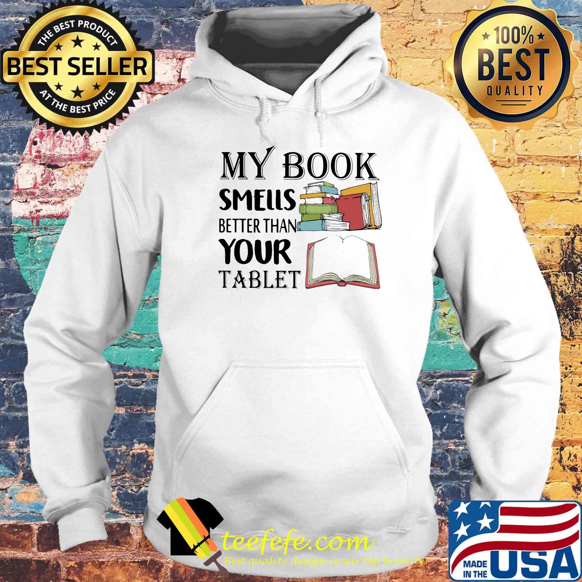 My book smells better than your tablet s Hoodie My book smells better than your tablet s Hoodie