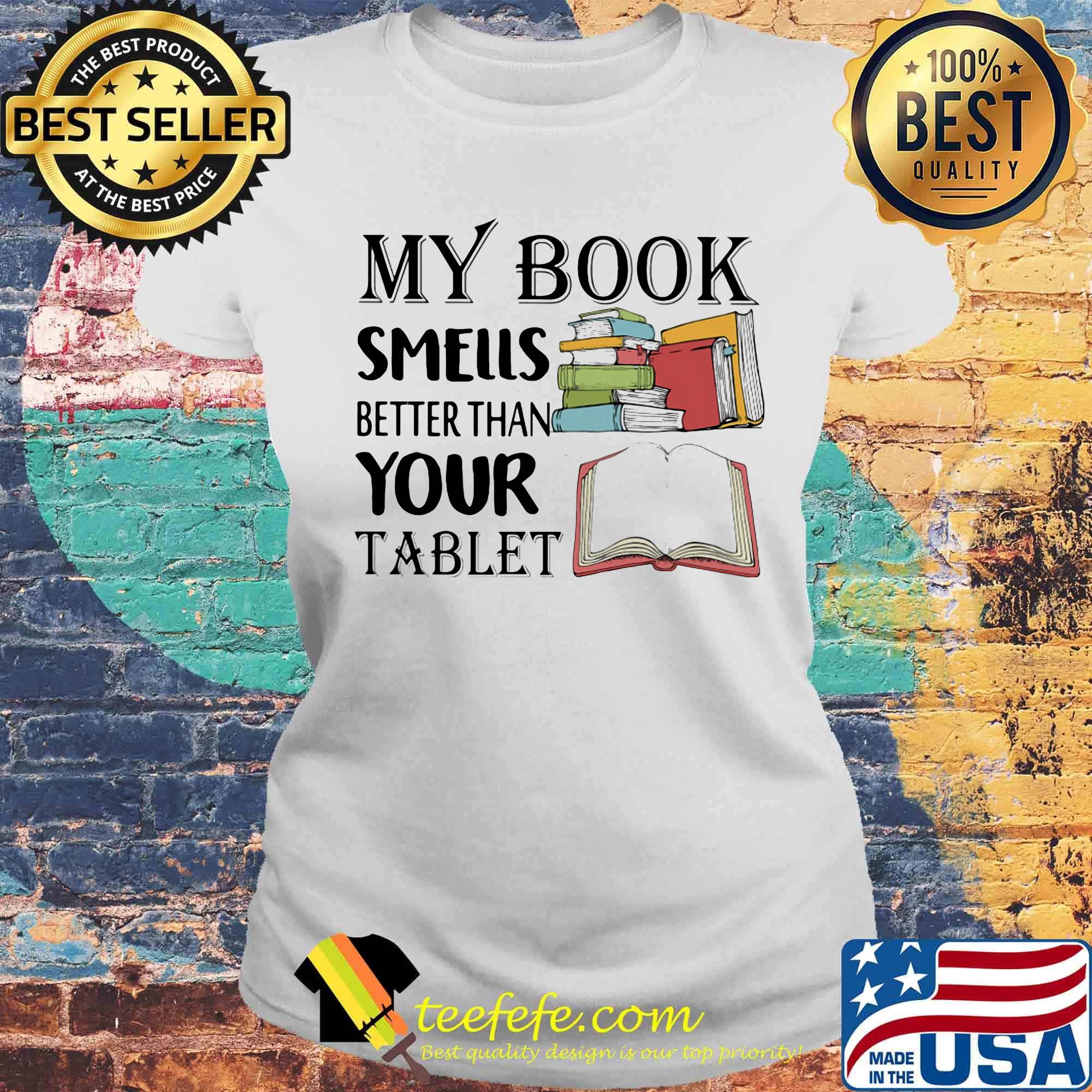 My book smells better than your tablet s Laides tee My book smells better than your tablet s Laides tee