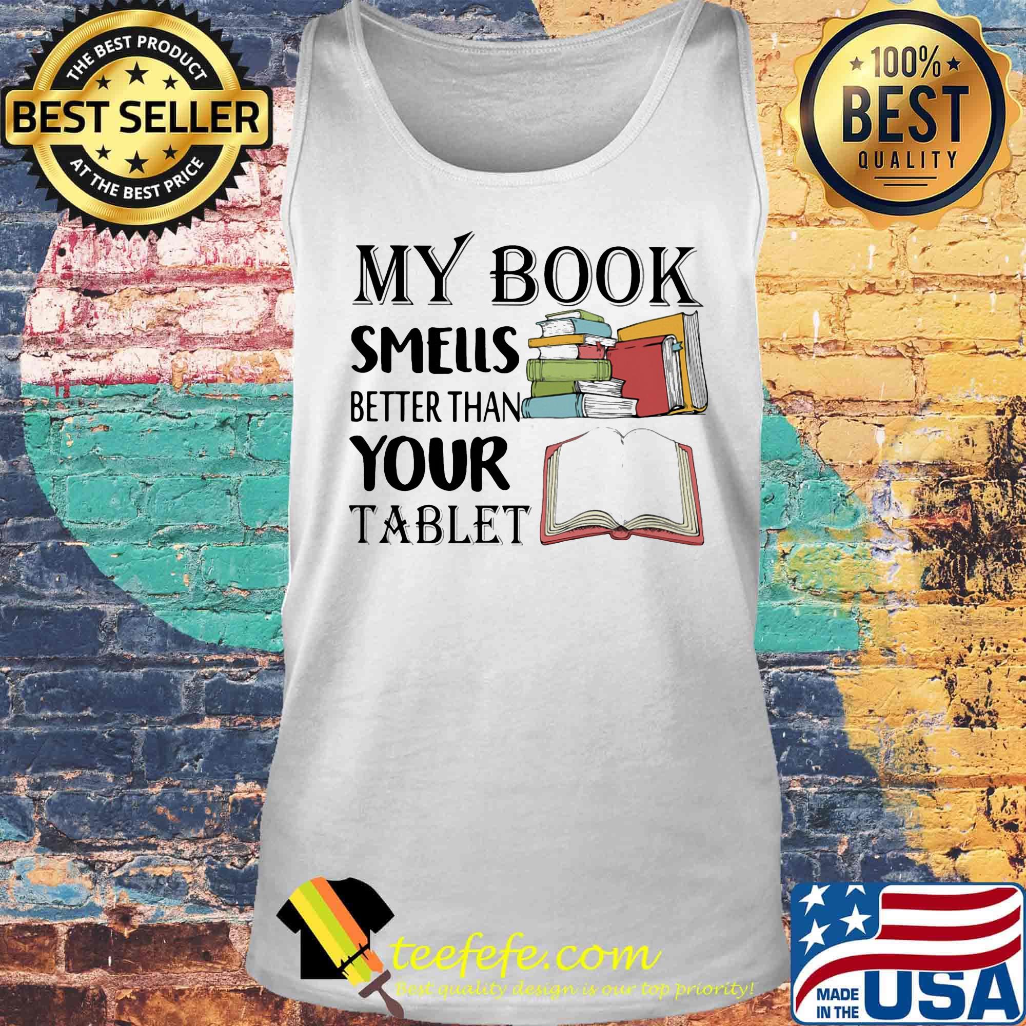 My book smells better than your tablet s Tank top My book smells better than your tablet s Tank top