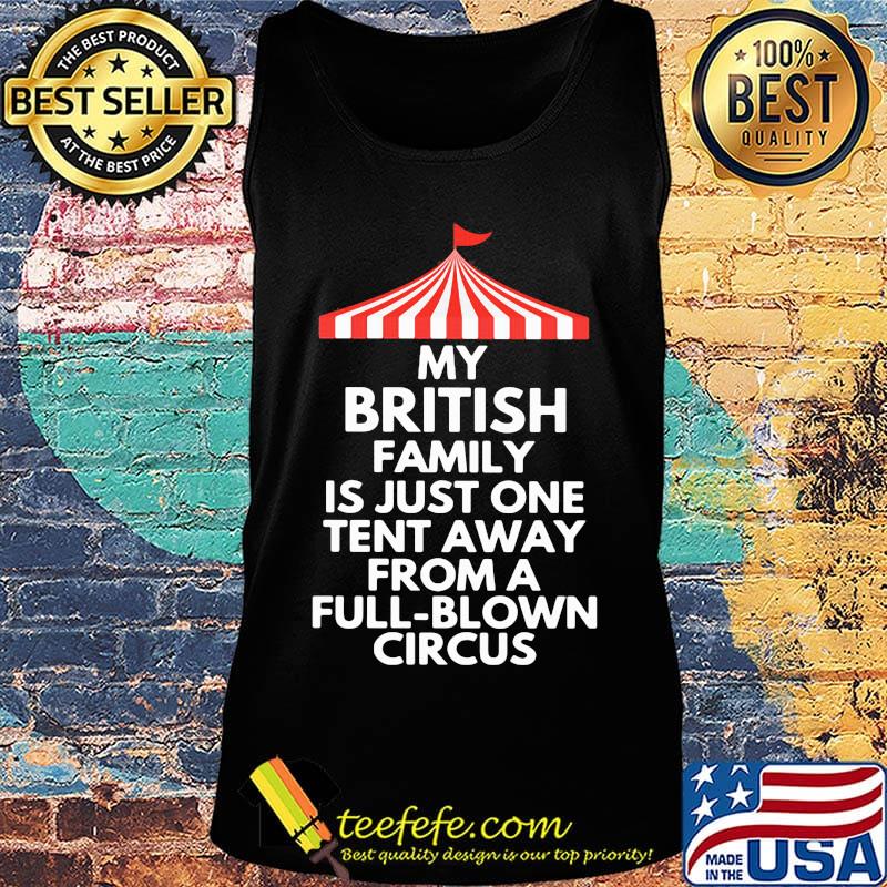 My british family is just one tent away from a full blown circus black s Tank top My british family is just one tent away from a full blown circus black s Tank top