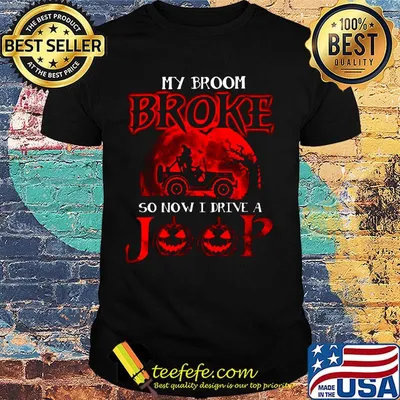 My Broom Broke So Now I Drive A Jeep Red Shirt