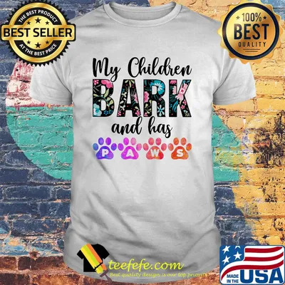 My children bark and has dog paws shirt