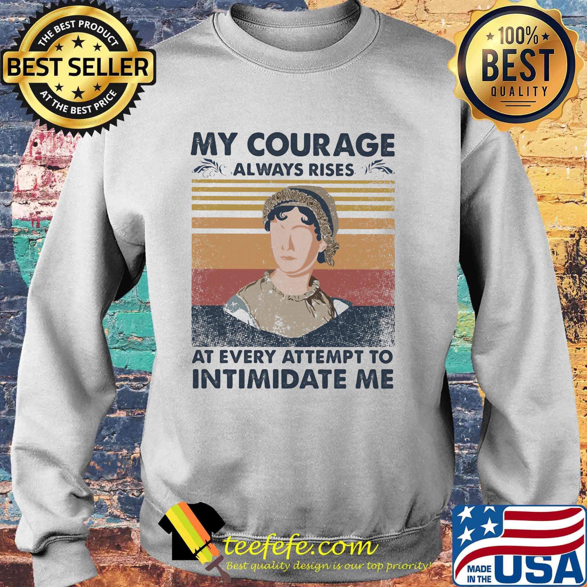 My courage always rises at every attempt to intimidate me vintage retro s Sweater My courage always rises at every attempt to intimidate me vintage retro s Sweater