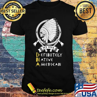 My DNA definitely native American skull shirt