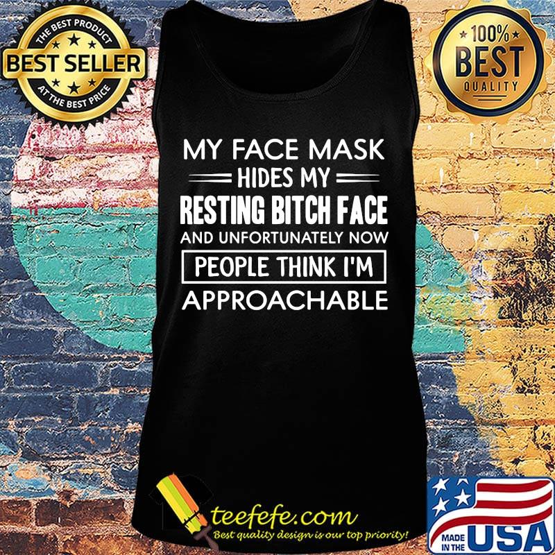 My face mask hides my resting bitch face s Tank top My face mask hides my resting bitch face s Tank top