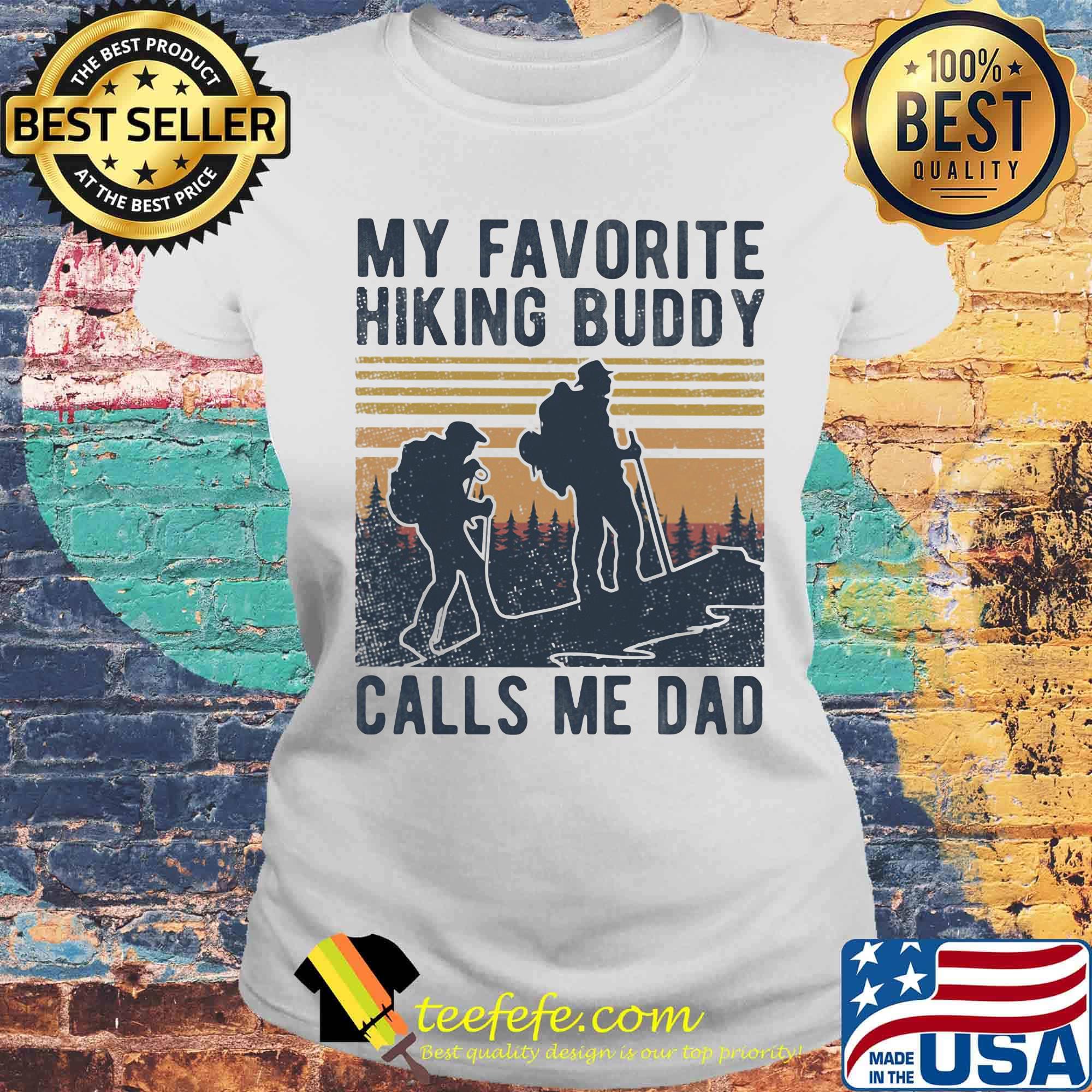 My favorite hiking buddy calls me dad vintage retro s Laides tee My favorite hiking buddy calls me dad vintage retro s Laides tee