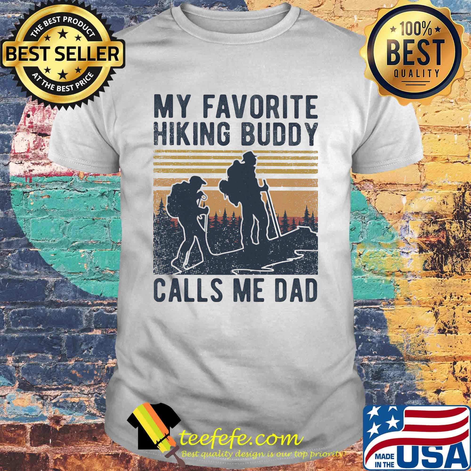 My favorite hiking buddy calls me dad vintage retro shirt My favorite hiking buddy calls me dad vintage retro shirt
