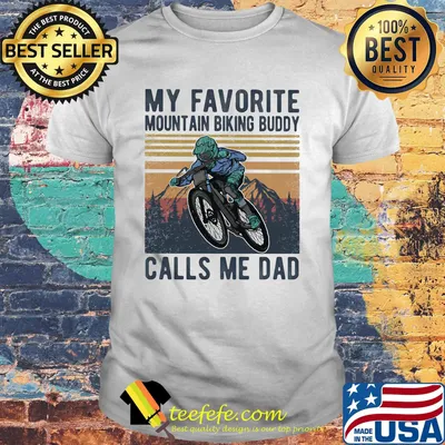 My favorite mountain biking buddy calls me dad vintage retro shirt