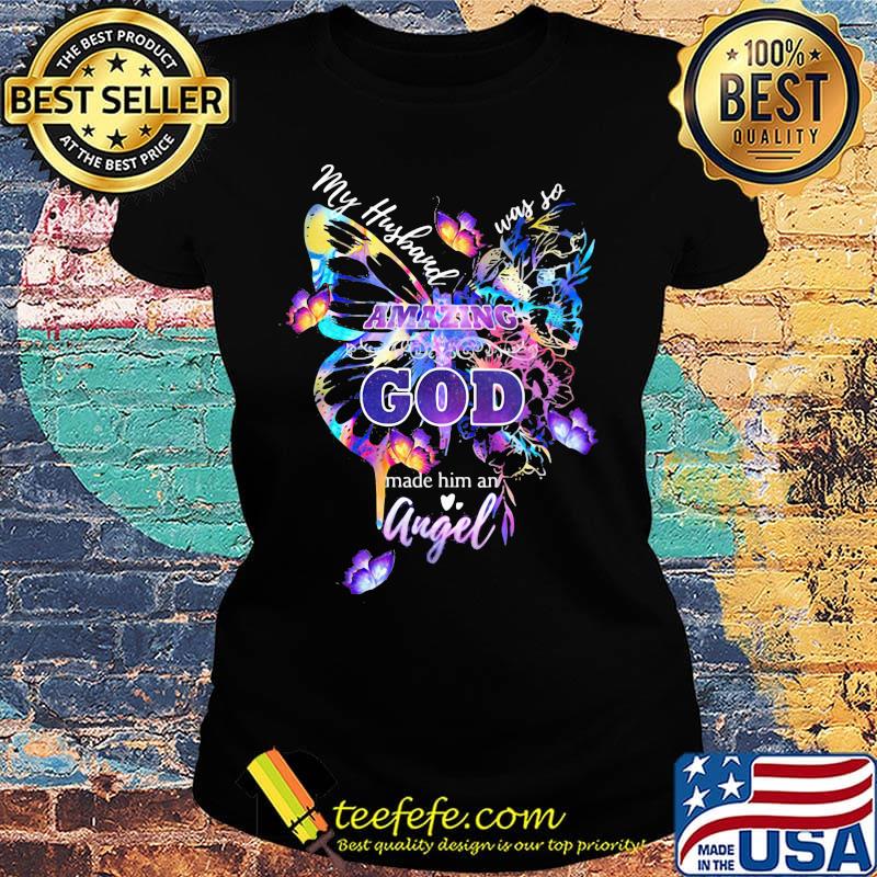 My Fufbaud Way So Amazing God Made Him An Angel Butterfly Shirt Ladies tee My Fufbaud Way So Amazing God Made Him An Angel Butterfly Shirt Ladies tee