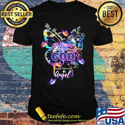 My Fufbaud Way So Amazing God Made Him An Angel Butterfly Shirt