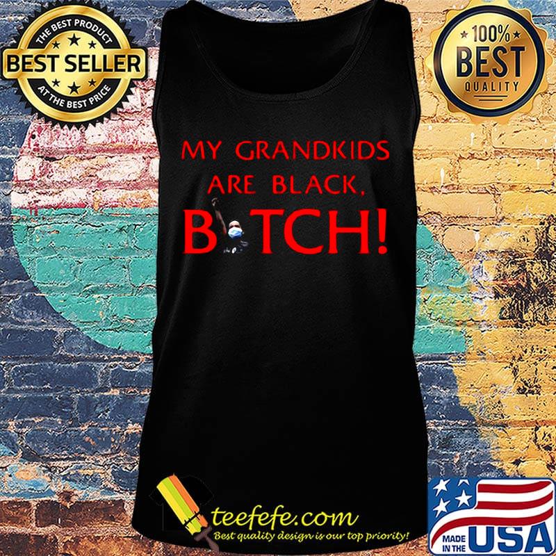 My grandkids are black bitch mask s Tank top My grandkids are black bitch mask s Tank top