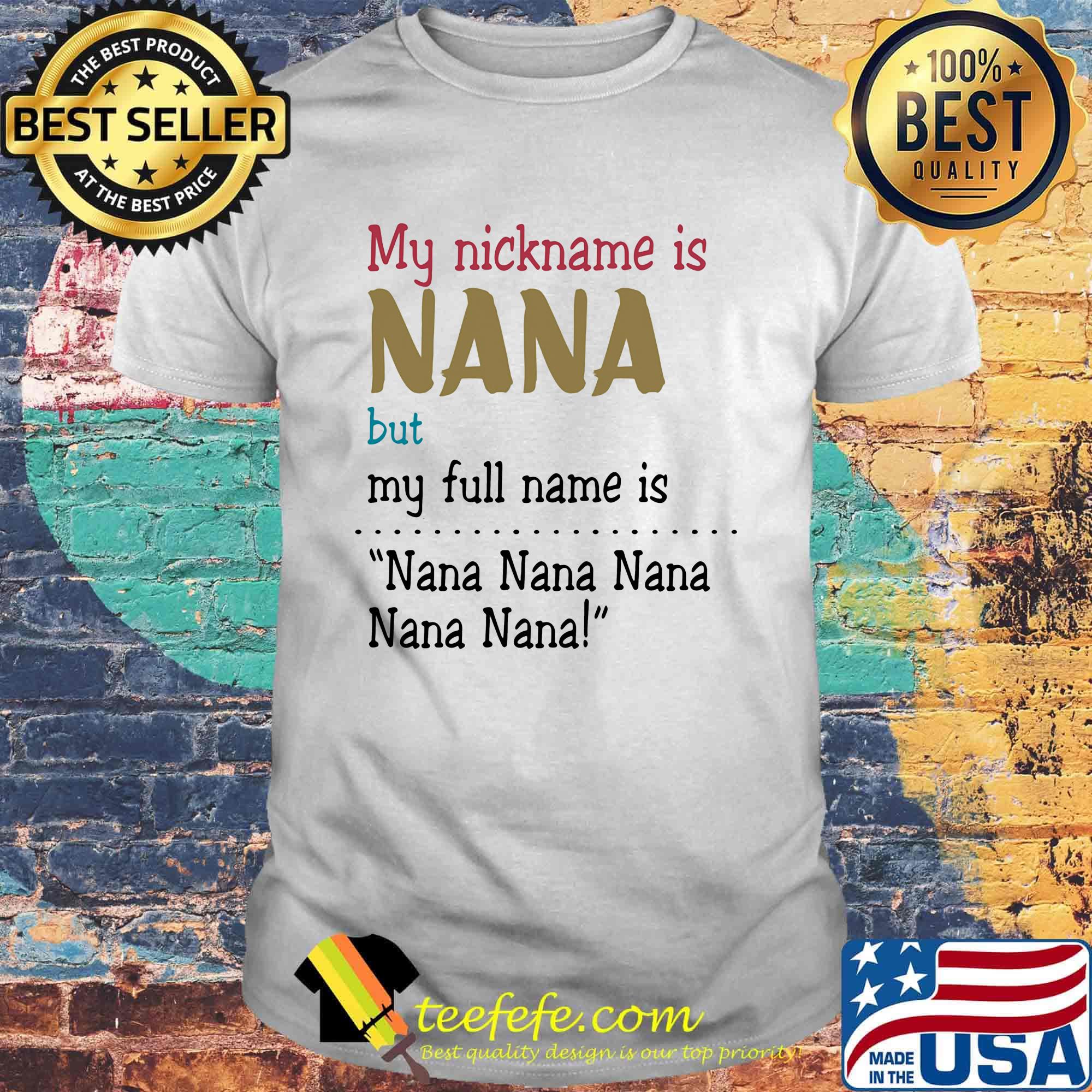 My nickname is nana but my full name is shirt