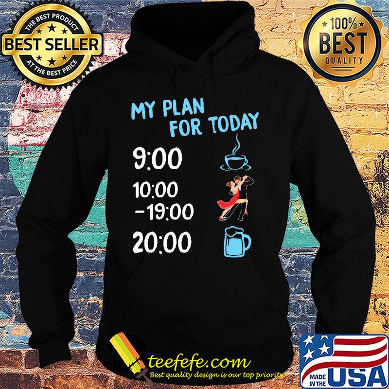 My plan for today coffee dance and beer s Hoodie My plan for today coffee dance and beer s Hoodie