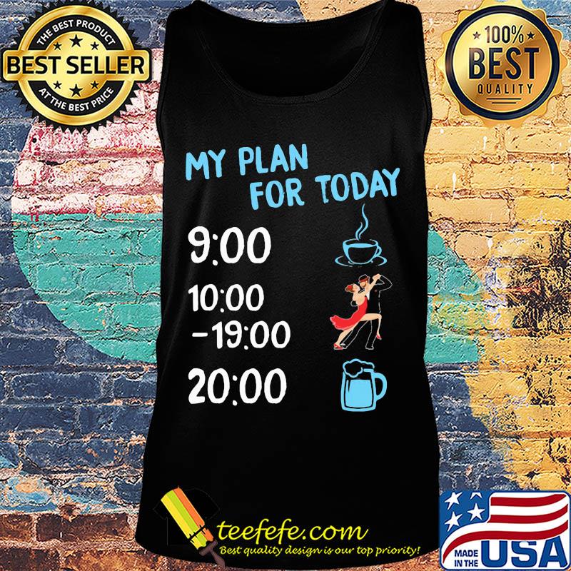 My plan for today coffee dance and beer s Tank top My plan for today coffee dance and beer s Tank top