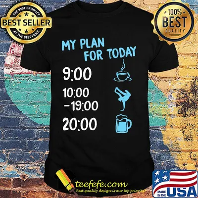 My plan for today coffee dancing hip hop and beer shirt