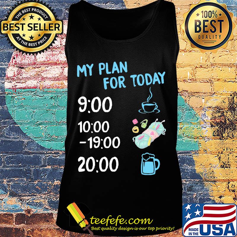 My plan for today coffee knitting and beer s Tank top My plan for today coffee knitting and beer s Tank top