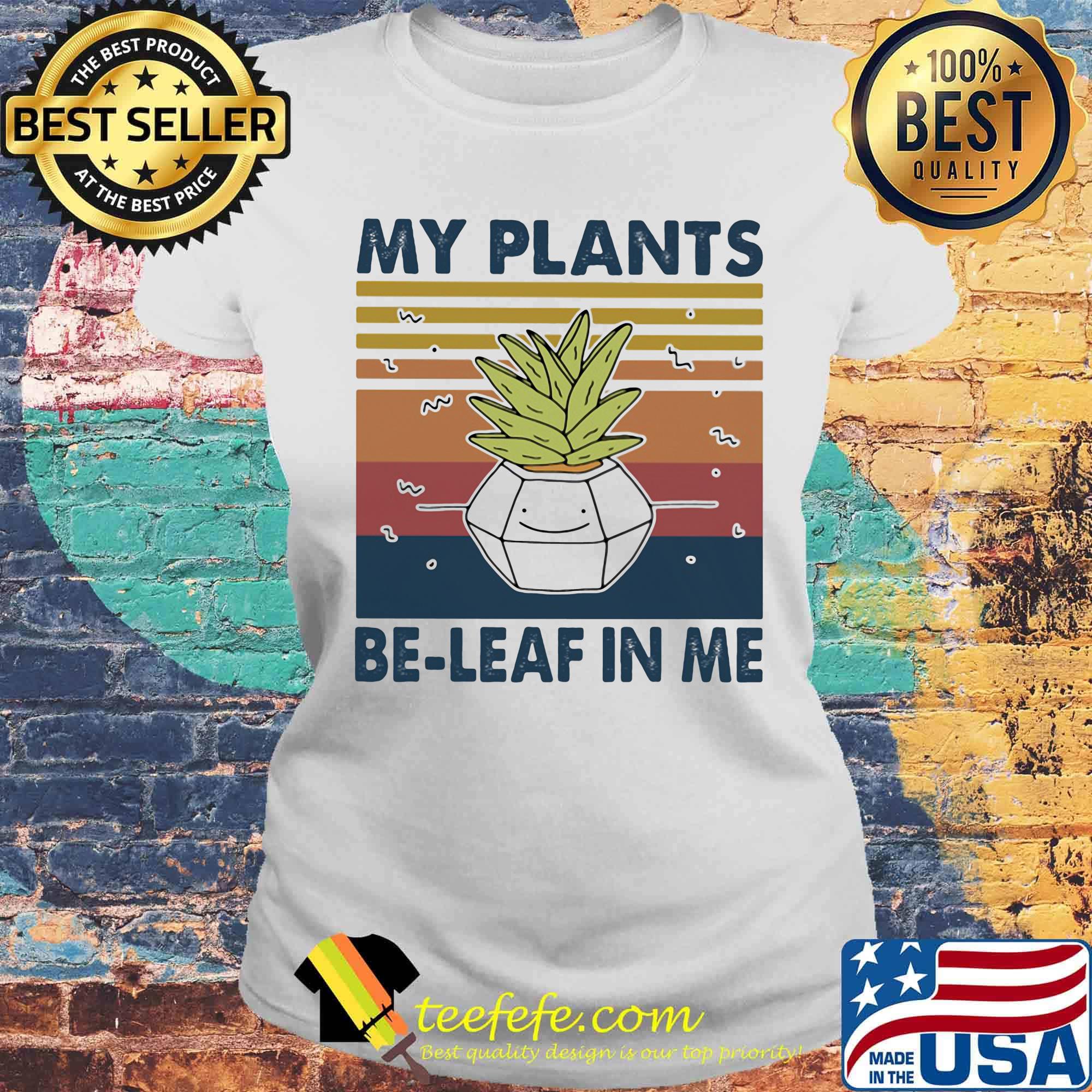 My plants be-leaf in me vintage retro s Laides tee My plants be-leaf in me vintage retro s Laides tee