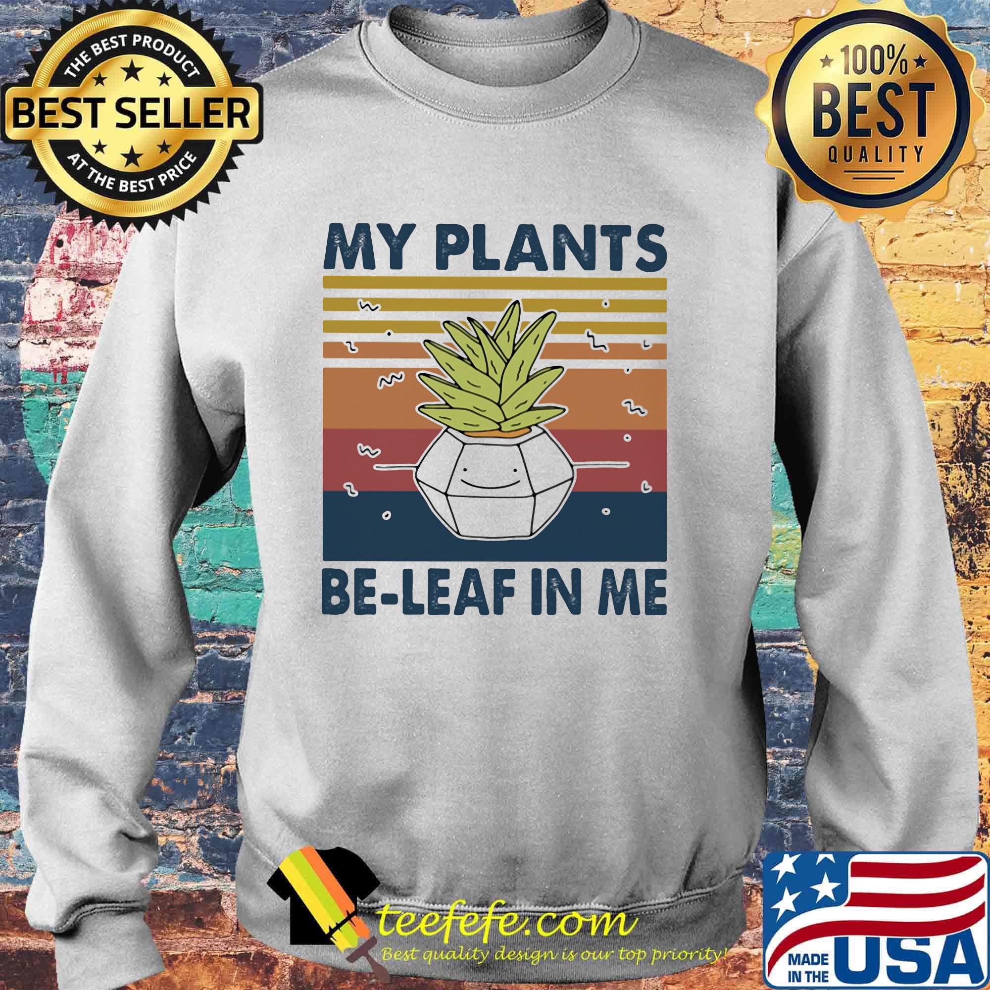 My plants be-leaf in me vintage retro s Sweater My plants be-leaf in me vintage retro s Sweater