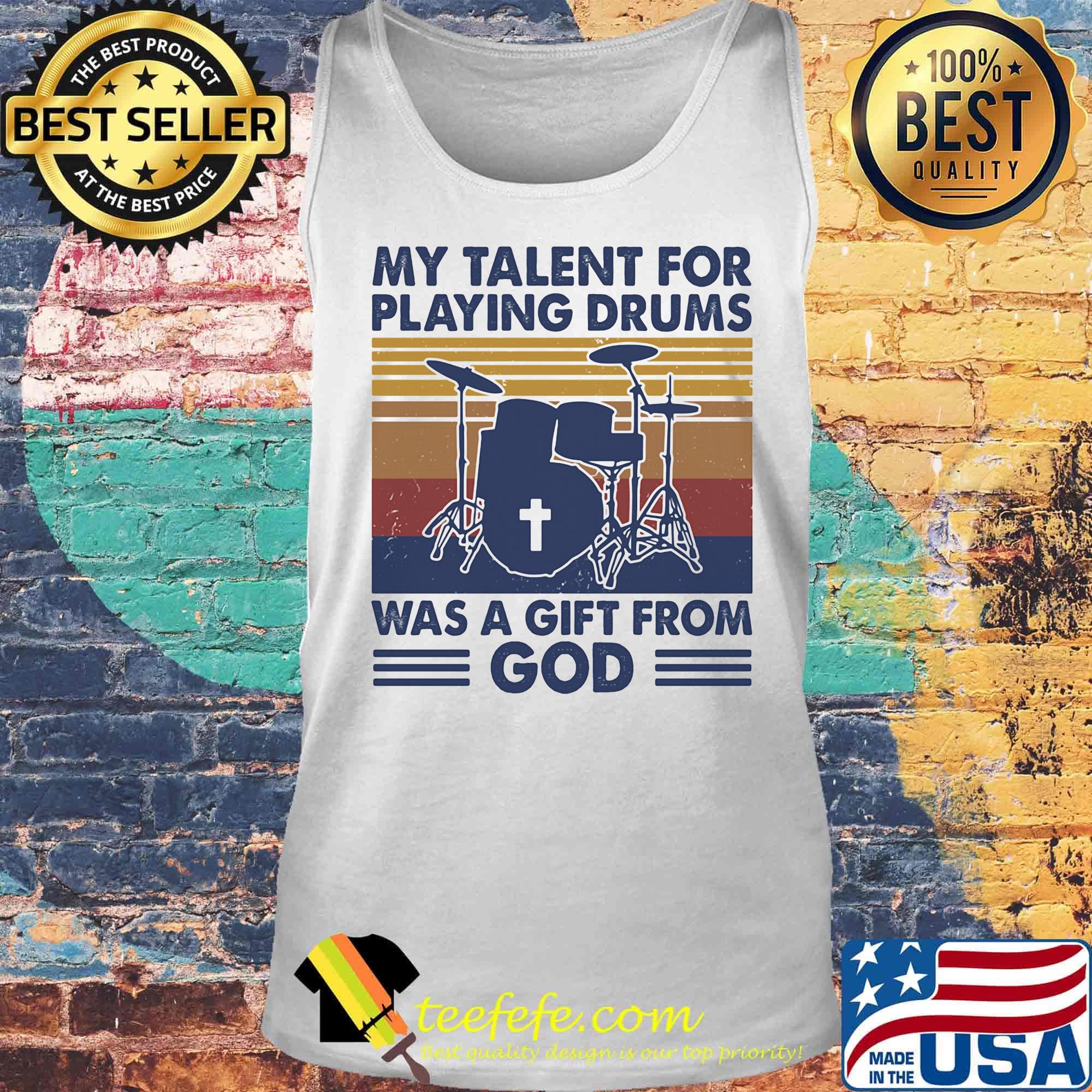 My talent for playing the drums was a gift from god vintage retro s Tank top My talent for playing the drums was a gift from god vintage retro s Tank top