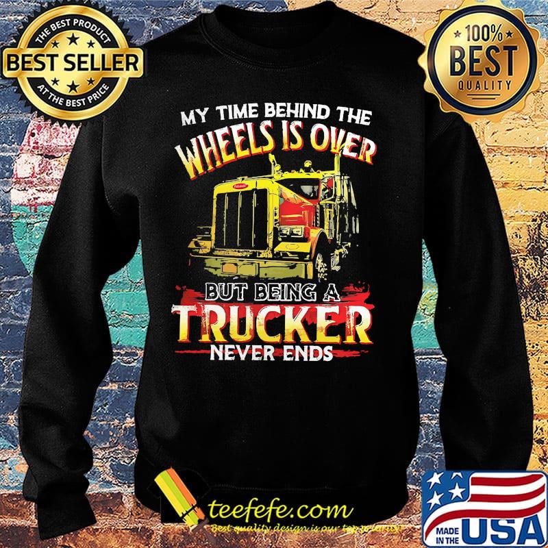My time behind the wheels is over but being a yellow trucker never ends s Sweater My time behind the wheels is over but being a yellow trucker never ends s Sweater