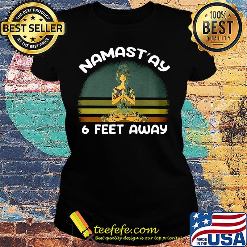 Namast'ay 6 feet away yoga vintage retro s Ladies tee Namast'ay 6 feet away yoga vintage retro s Ladies tee
