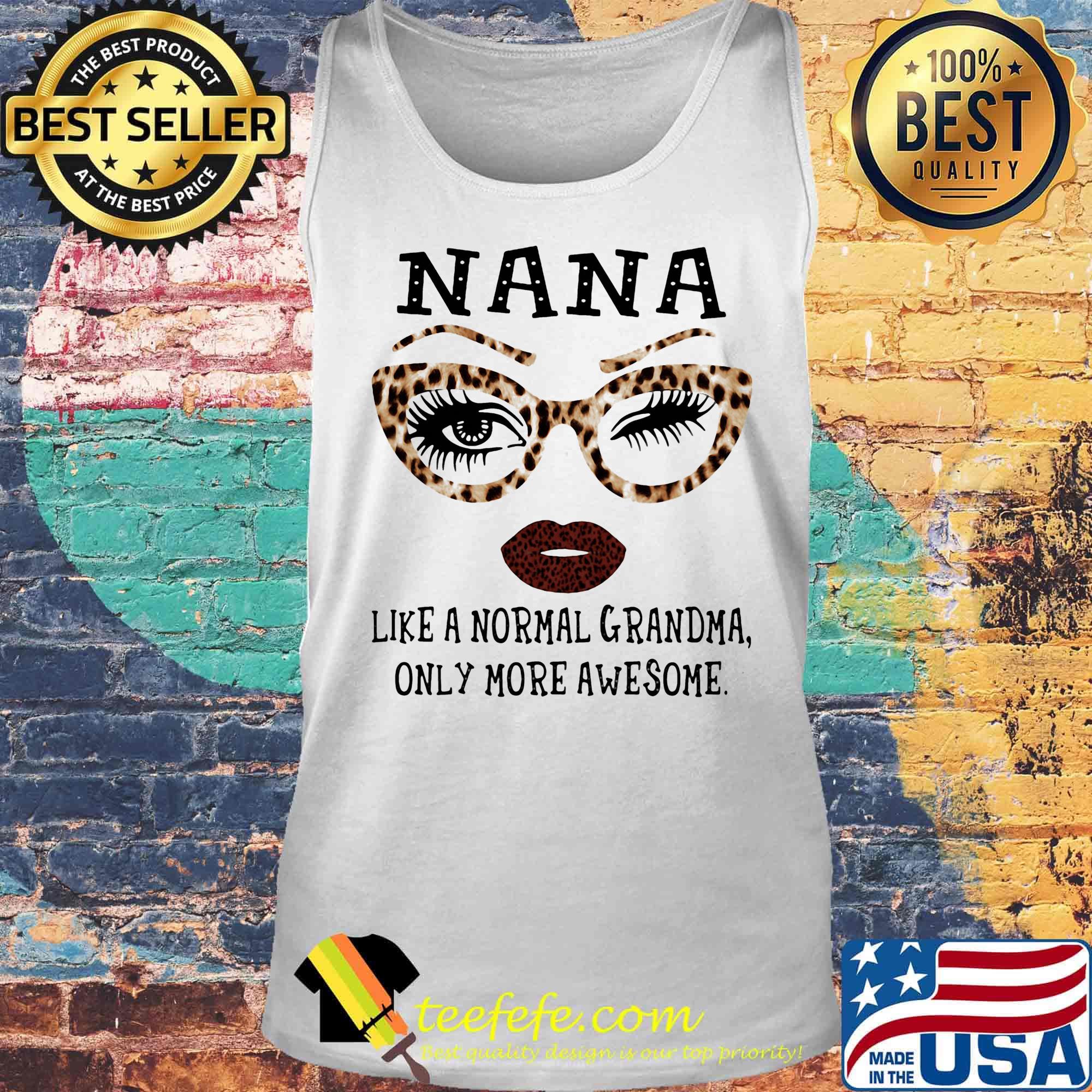 Nana like a normal grandma only more awesome s Tank top Nana like a normal grandma only more awesome s Tank top