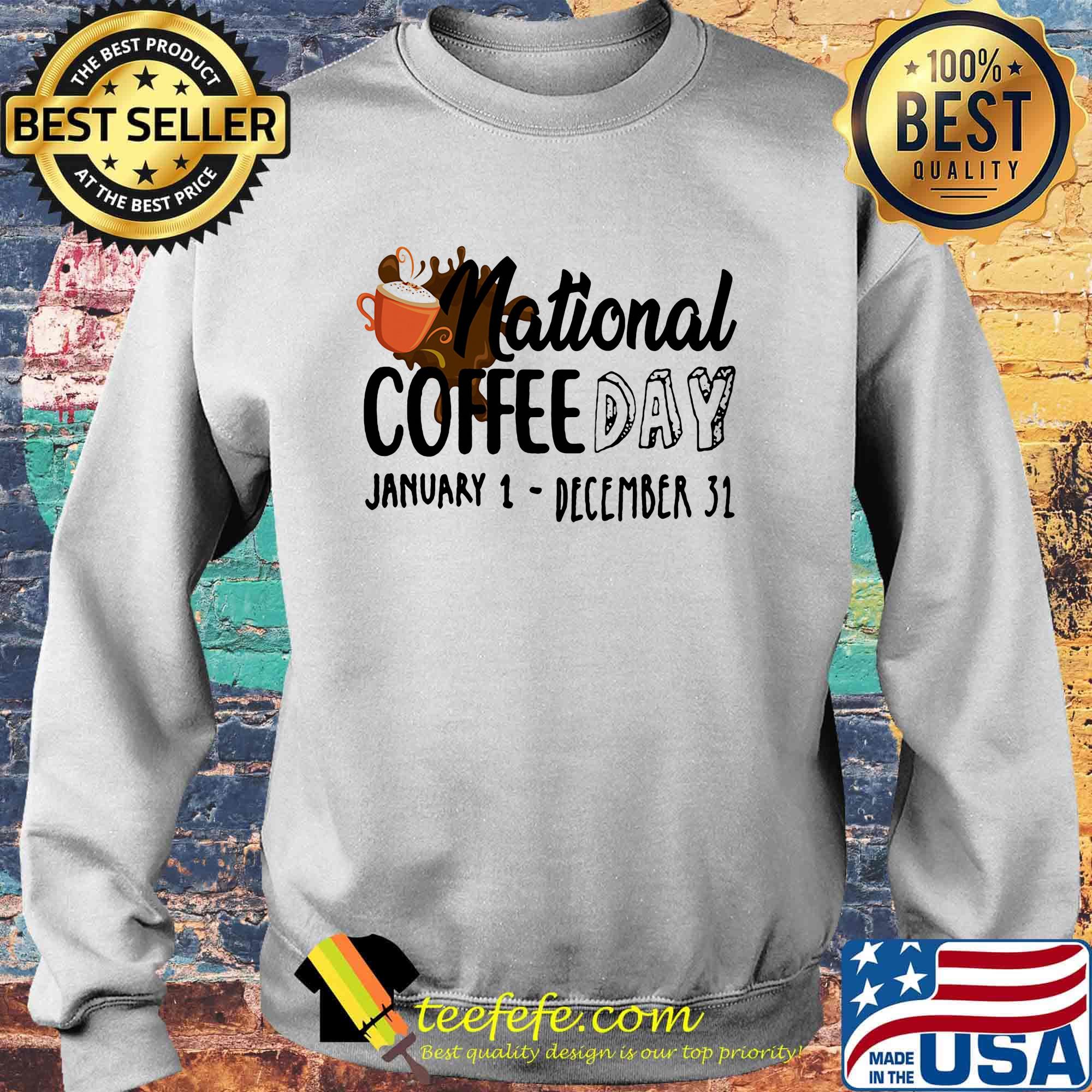 National coffee day january 1- december 31 s Sweater National coffee day january 1- december 31 s Sweater