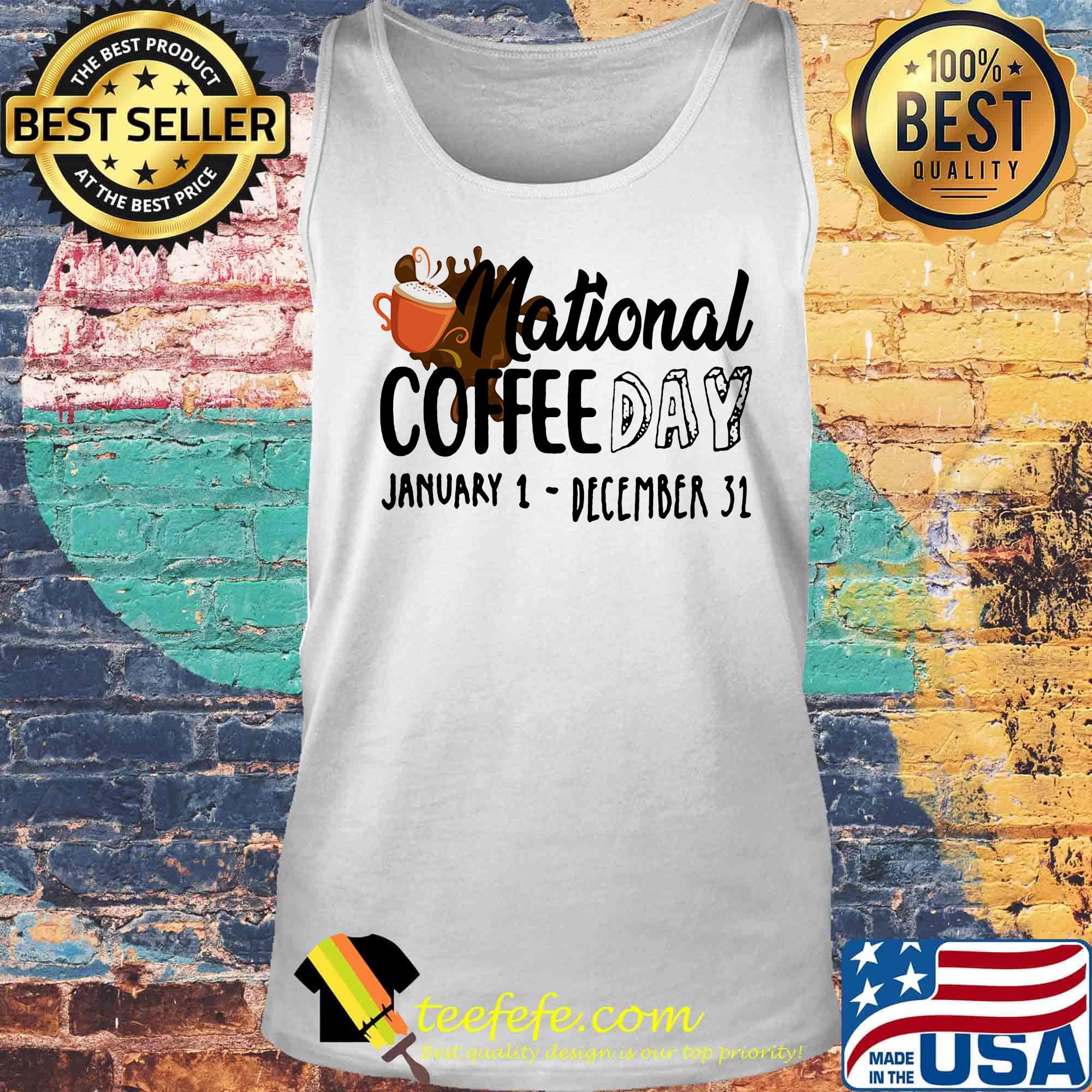 National coffee day january 1- december 31 s Tank top National coffee day january 1- december 31 s Tank top