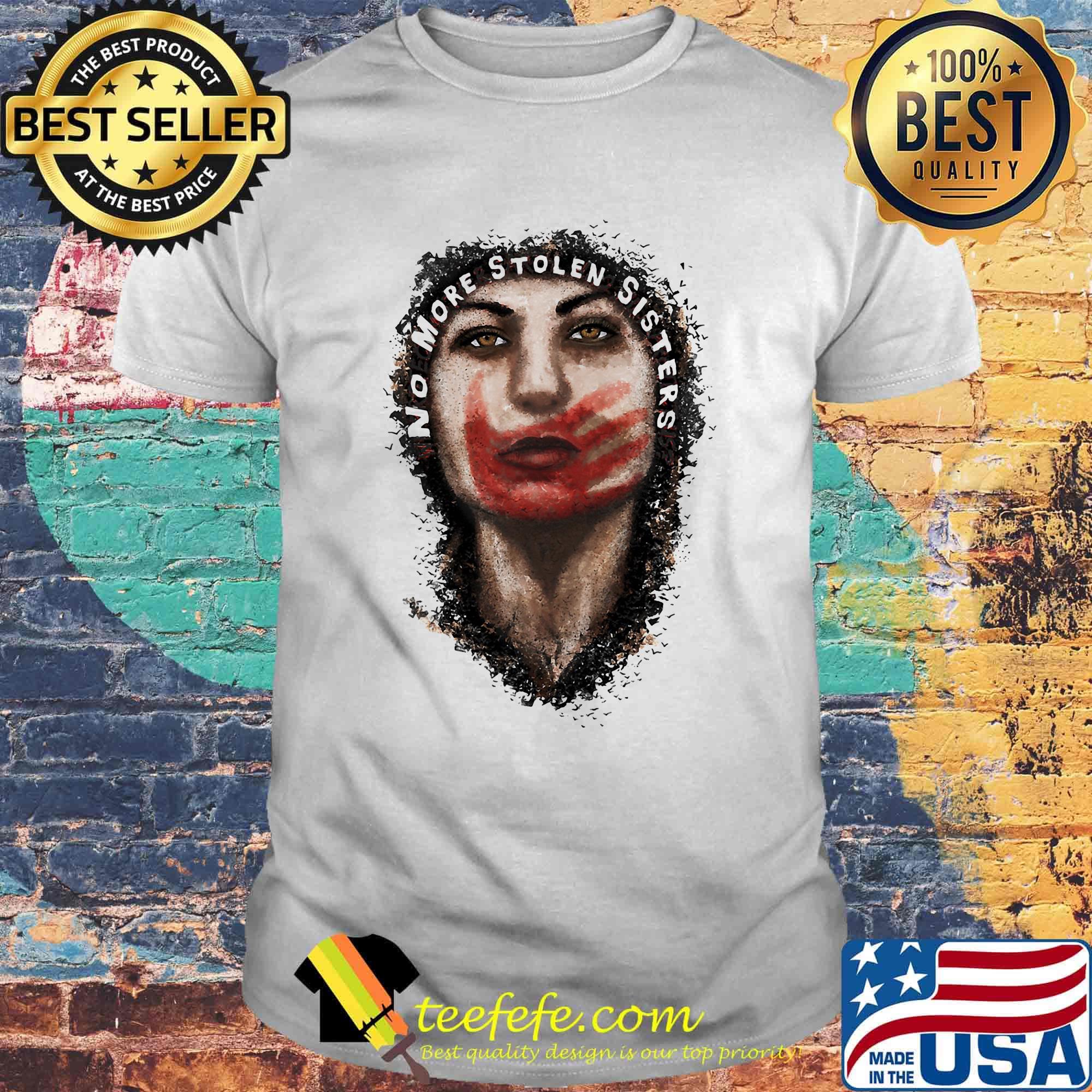 Native American No More Stolen Sisters shirt Native American No More Stolen Sisters shirt