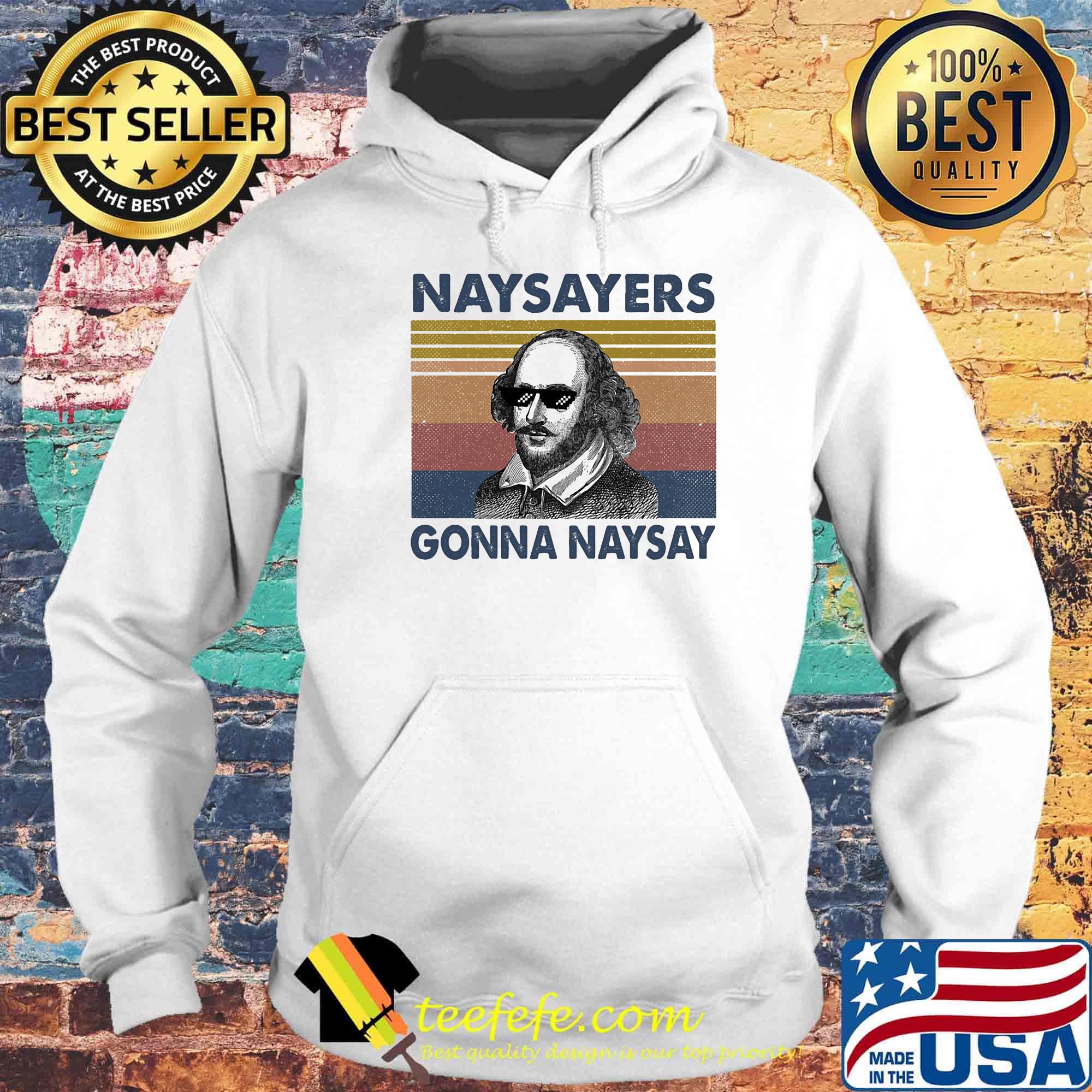 Naysayers Gonna Naysay Glasses Vintage Retro Chirt Hoodie Naysayers Gonna Naysay Glasses Vintage Retro Chirt Hoodie
