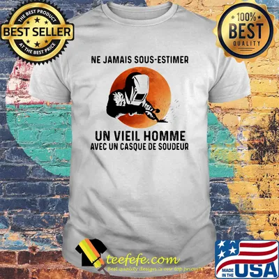 Ne Jamais Sous Estimer Un Vieil Homme Avec Un Caque De Soudeur Sunset Shirt