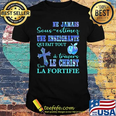 Ne jamais sous-estimer une enseignante qui fait tout a travers qui le christ la fortifie shirt