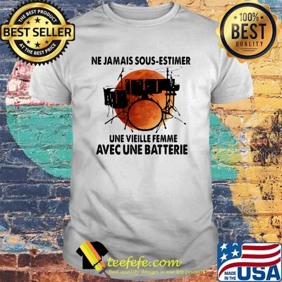 Ne Jamais Sous Estimer Une Vieille Femme Ave Une Batterie Sunset Shirt