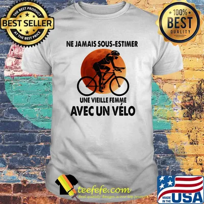Ne Jamais Sous Estimer Une Vieille Femme Avec Un Velo Sunset Shirt