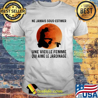 Ne jamais sous-estimer une vieille femme qui aime le jardinage moon blood shirt