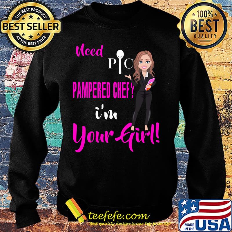 Need pic pampered chef i'm your girl s Sweater Need pic pampered chef i'm your girl s Sweater