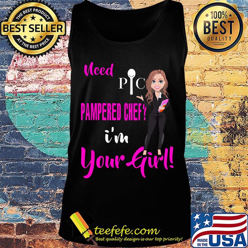 Need pic pampered chef i'm your girl s Tank top Need pic pampered chef i'm your girl s Tank top