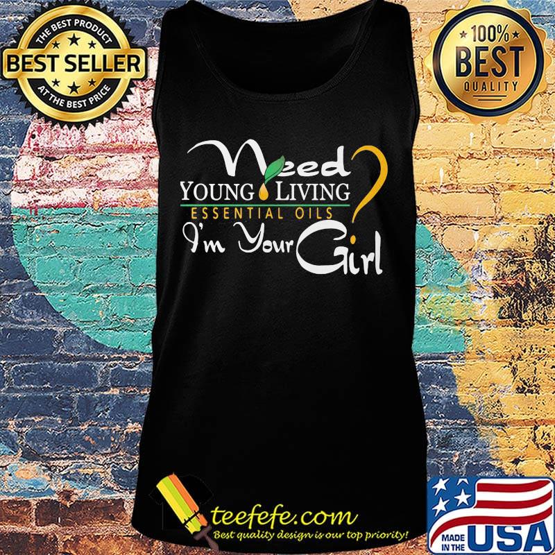 Need young living essential oils i'm your girl logo s Tank top Need young living essential oils i'm your girl logo s Tank top