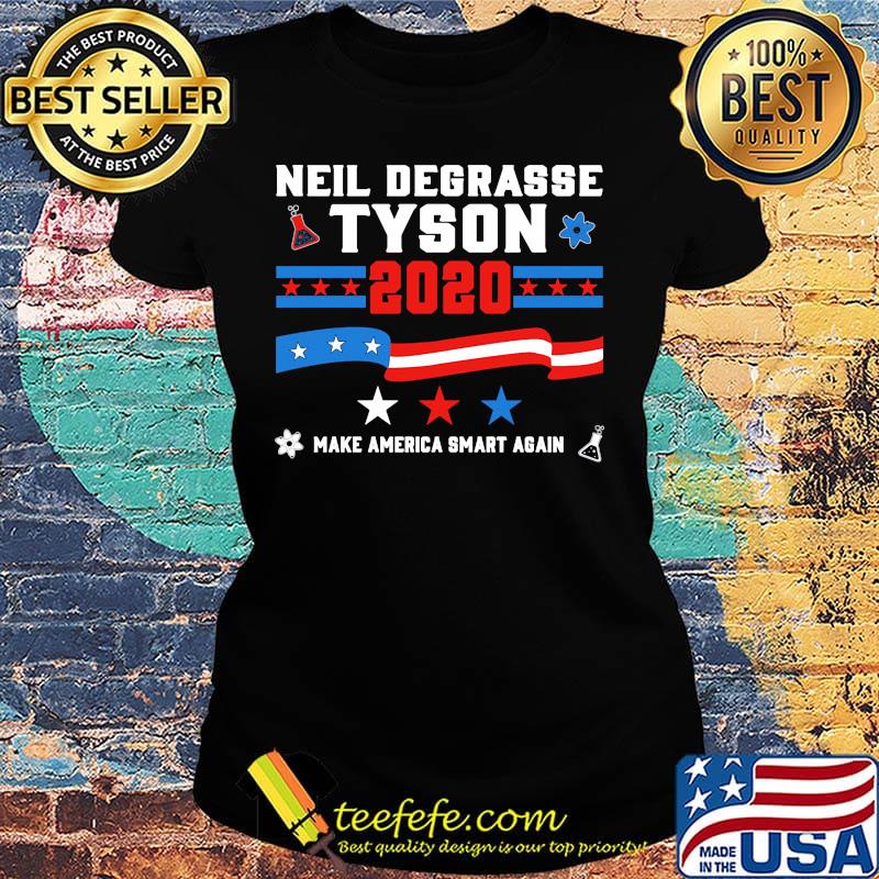 Neil degrasse tyson 2020 make america smart again s Ladies tee Neil degrasse tyson 2020 make america smart again s Ladies tee