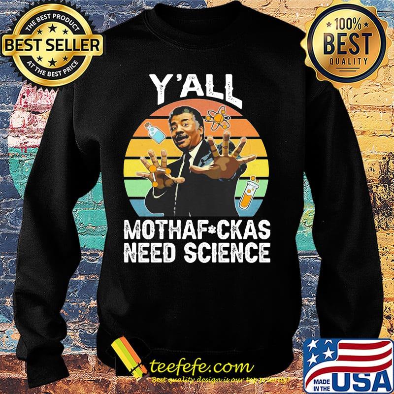 Neil degrasse tyson y'all motha-fuckas need science vintage retro s Sweater Neil degrasse tyson y'all motha-fuckas need science vintage retro s Sweater