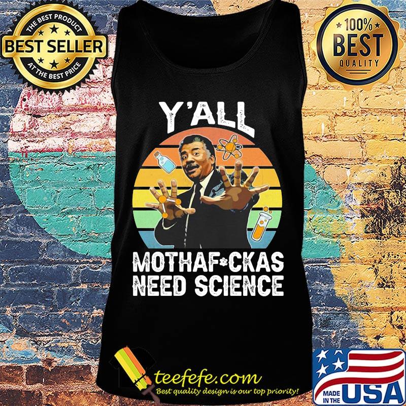 Neil degrasse tyson y'all motha-fuckas need science vintage retro s Tank top Neil degrasse tyson y'all motha-fuckas need science vintage retro s Tank top