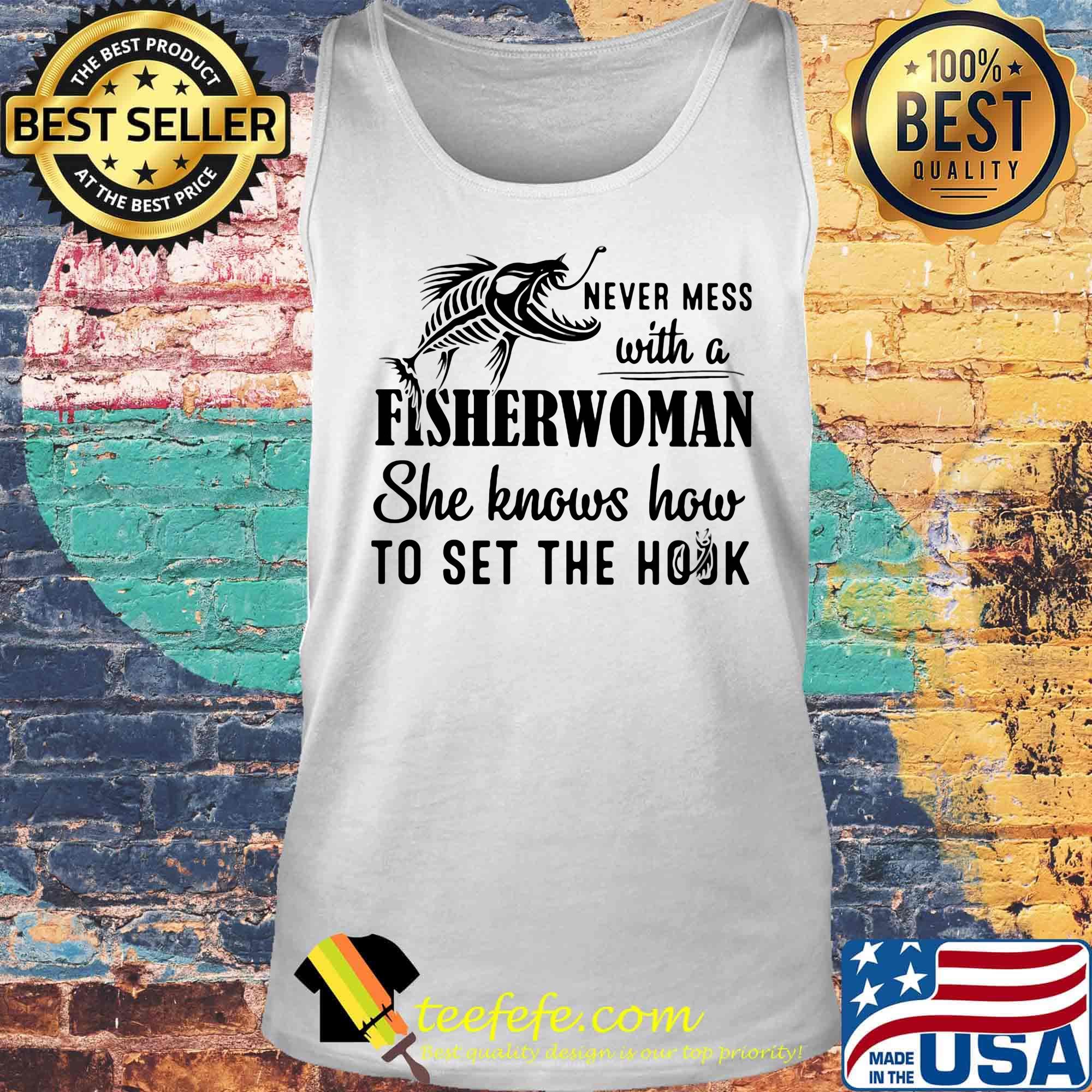 Never mess with a fisherwoman she knows how to set the hook s Tank top Never mess with a fisherwoman she knows how to set the hook s Tank top
