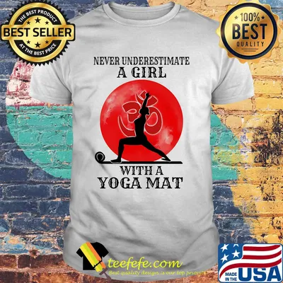 Never underestimate a girl with a yoga sunset shirt