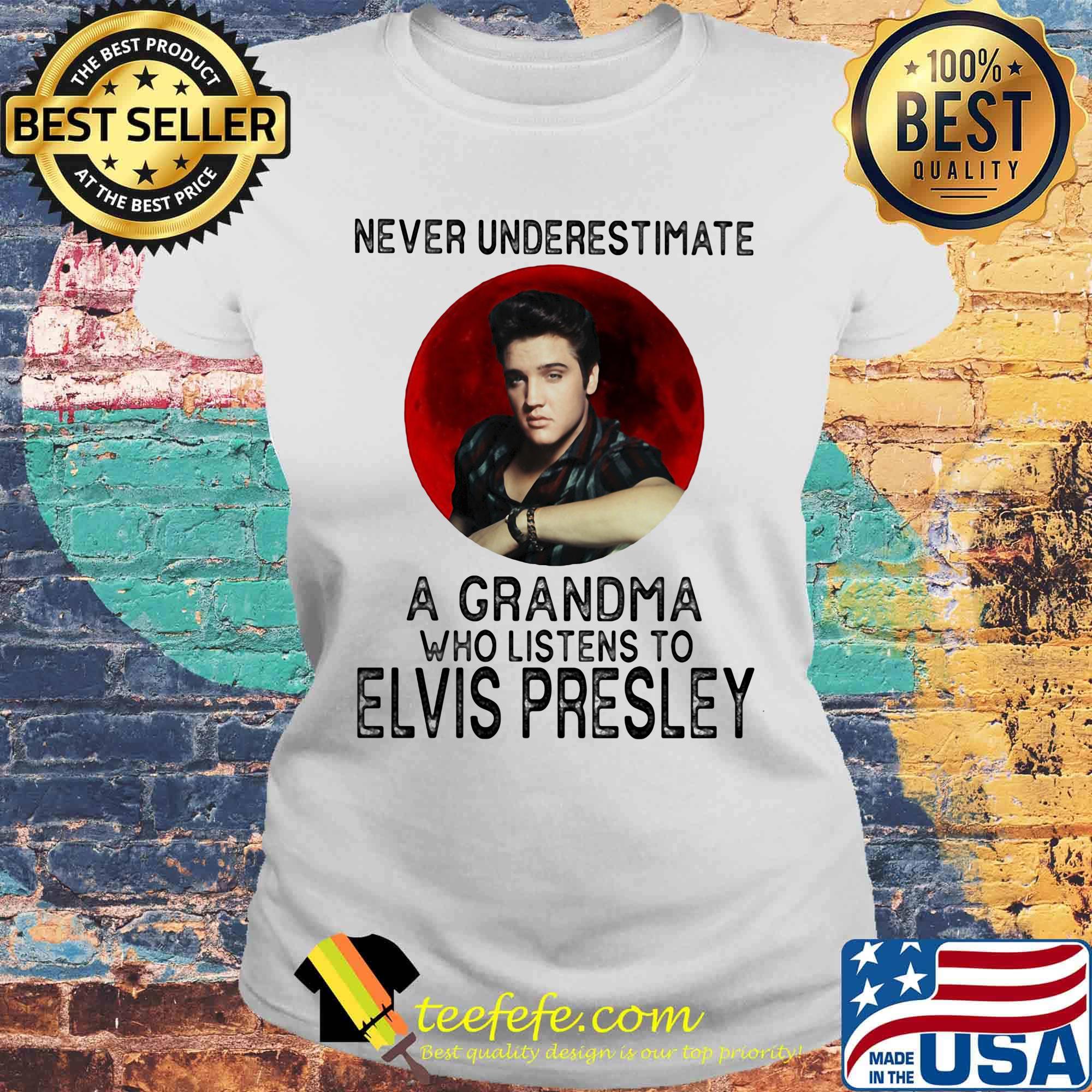 Never underestimate a grandma who listens to elvis presley sunset s Laides tee Never underestimate a grandma who listens to elvis presley sunset s Laides tee