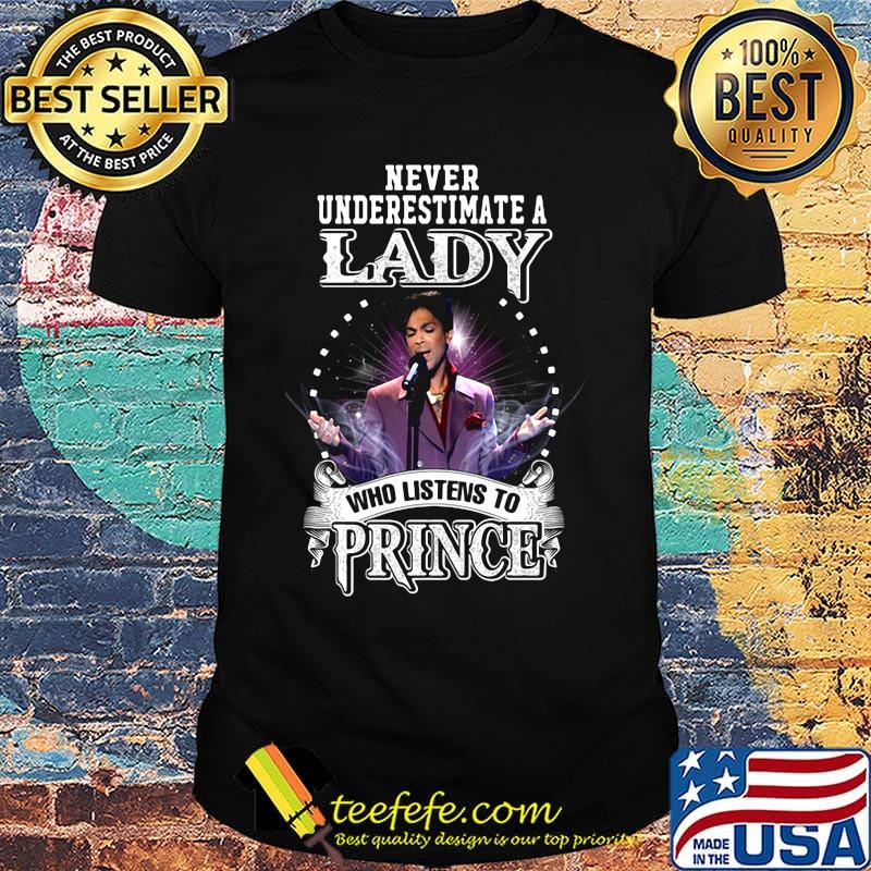 Never underestimate a lady who listens to prince shirt