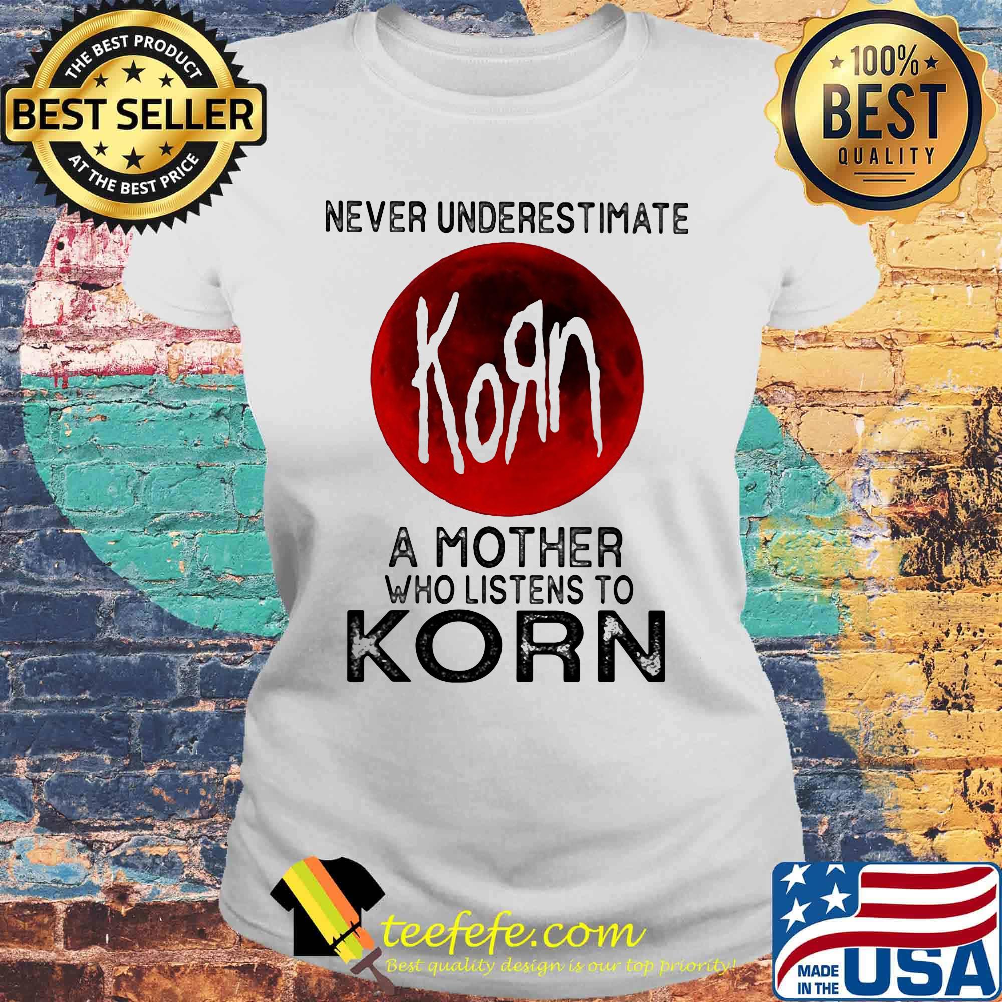 Never underestimate a mother who listens to korn sunset s Laides tee Never underestimate a mother who listens to korn sunset s Laides tee