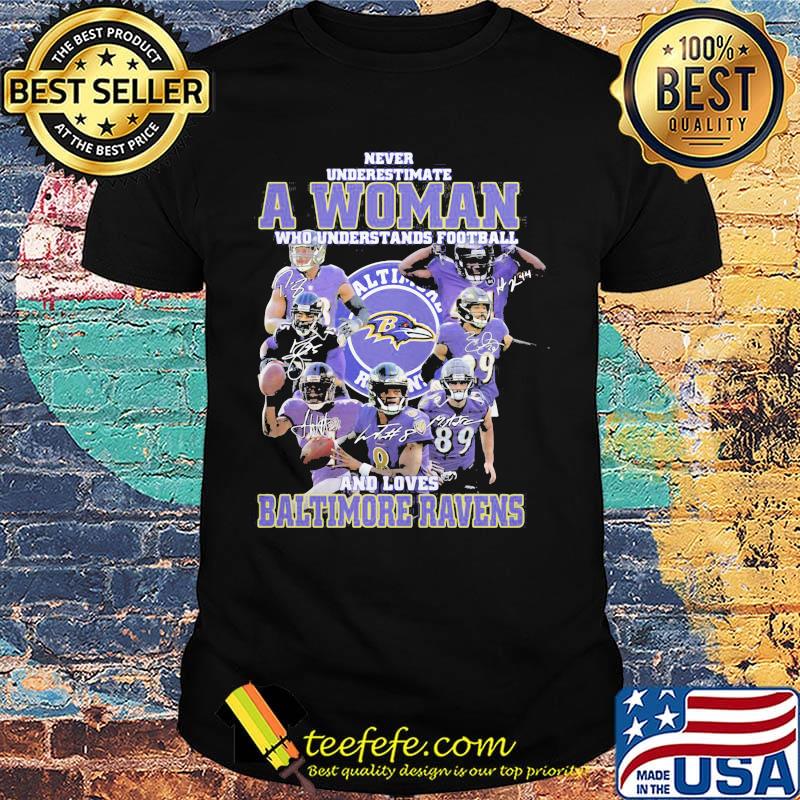 Never underestimate a woman who understands football and loves baltimore ravens players signatures shirt