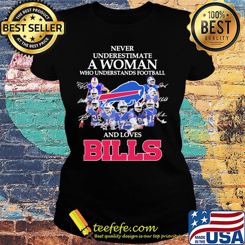Never underestimate a woman who understands football and loves bills logo s Ladies tee Never underestimate a woman who understands football and loves bills logo s Ladies tee